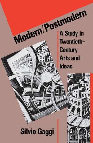 Modern/Postmodern – A Study in Twentieth–Century Arts and Ideas de Silvio Gaggi