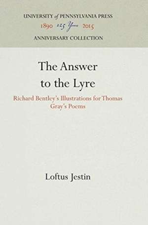 The Answer to the Lyre – Richard Bentley`s Illustrations for Thomas Gray`s Poems de Loftus Jestin