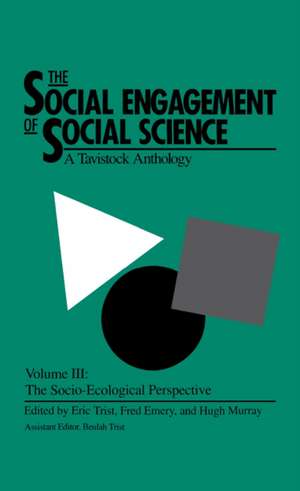 The Social Engagement of Social Science, a Tavis – The Socio–Ecological Perspective de Eric Trist