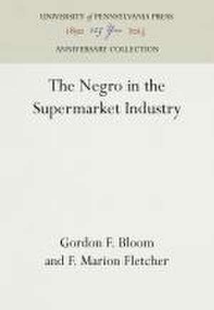 The Negro in the Supermarket Industry de Gordon F. Bloom