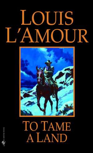 To Tame a Land de Louis L'Amour