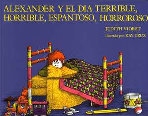 Alexander and the Terrible, Horrible, Nogood, Very Bad Day/Alexander y El Da Terrible, Horrible.... de Judith Viorst