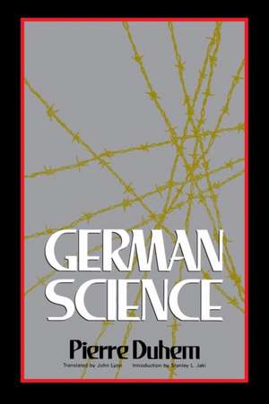 German Science: Some Reflections on German Science/German Science and German Virtues de Pierre Duhem