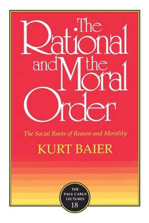 The Rational and the Moral Order de Kurt Baier