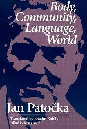 Body Community Language World (Tr): Meditations on the Buddhist Path de Jan Patocka