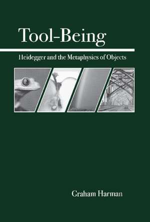 Tool-Being: Heidegger and the Metaphysics of Objects de Graham Harman