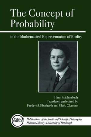 The Concept of Probability in the Mathematical Representation of Reality: Questions Are Forever de Hans Reichenbach