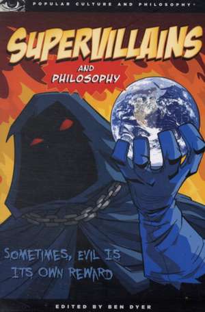 Supervillains and Philosophy de Ben Dyer