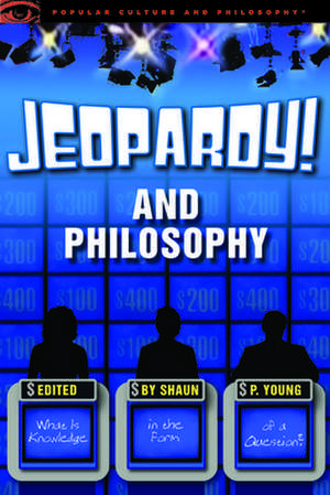 Jeopardy! and Philosophy: What Is Knowledge in the Form of a Question? de Ken Jennings