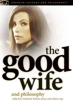 The Good Wife and Philosophy: Temptations of Saint Alicia de Kimberly Baltzer-Jaray