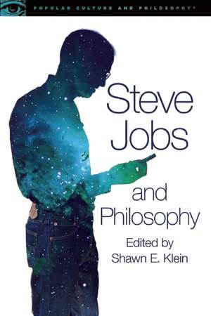 Steve Jobs and Philosophy de Shawn E. Klein