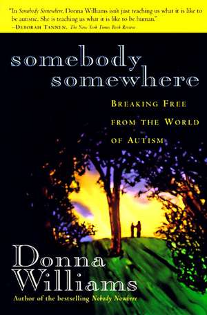 Somebody Somewhere: Breaking Free from the World of Autism de Donna Williams