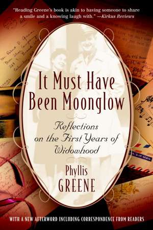 It Must Have Been Moonglow: Reflections on the First Years of Widowhood de Phyllis Greene