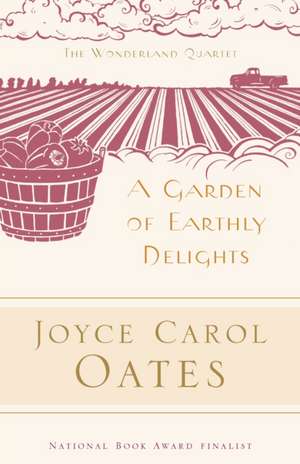 A Garden of Earthly Delights de Joyce Carol Oates