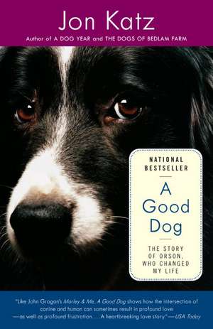 A Good Dog: The Story of Orson, Who Changed My Life de Jon Katz