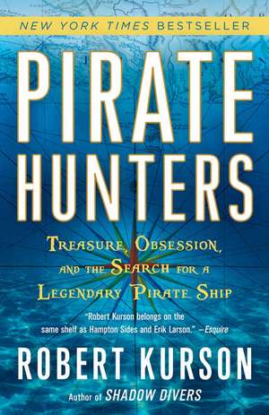 Pirate Hunters: Treasure, Obsession, and the Search for a Legendary Pirate Ship de Robert Kurson