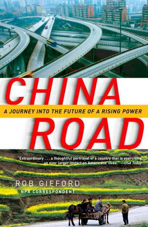 China Road: A Journey Into the Future of a Rising Power de Rob Gifford