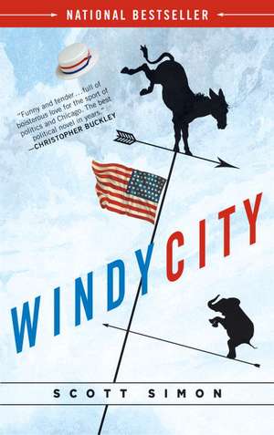 Windy City: A Novel of Politics de Scott Simon