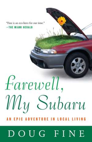 Farewell, My Subaru: An Epic Adventure in Local Living de Doug Fine