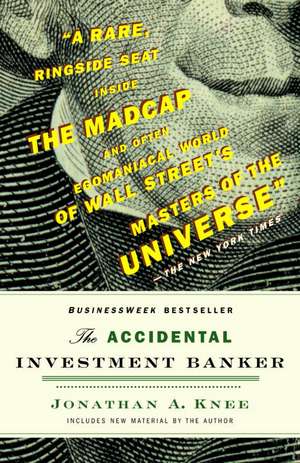 The Accidental Investment Banker: Inside the Decade That Transformed Wall Street de Jonathan Knee