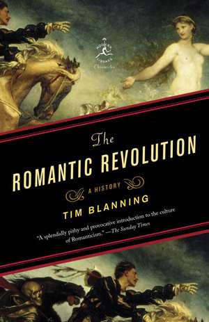 The Romantic Revolution: A History de Tim Blanning