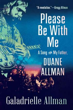 Please Be with Me: A Song for My Father, Duane Allman de Galadrielle Allman