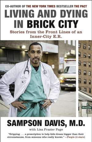 Living and Dying in Brick City: Stories from the Front Lines of an Inner-City E.R. de Sampson Davis