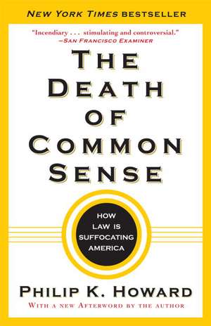 The Death of Common Sense: How Law Is Suffocating America de Philip K. Howard