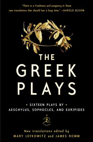 The Greek Plays: Sixteen Plays by Aeschylus, Sophocles, and Euripides de Mary Lefkowitz