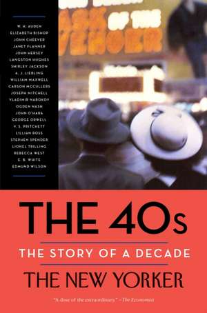 The 40s: The Story of a Decade de The New Yorker Magazine