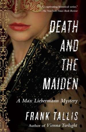 Death and the Maiden: A Max Liebermann Mystery de Frank Tallis