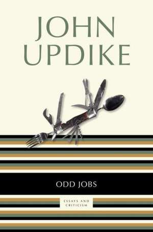 Odd Jobs: Essays and Criticism de John Updike