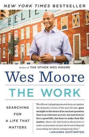 The Work: Searching for a Life That Matters de Wes Moore