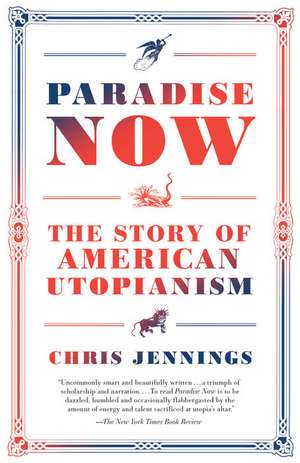 Paradise Now: The Story of American Utopianism de Chris Jennings