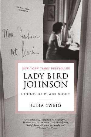 Lady Bird Johnson: Hiding in Plain Sight de Julia Sweig