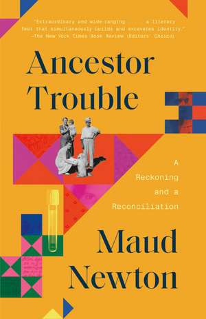 Ancestor Trouble: A Reckoning and a Reconciliation de Maud Newton