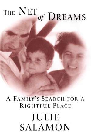 The Net of Dreams: A Family's Search for a Rightful Place de Julie Salamon