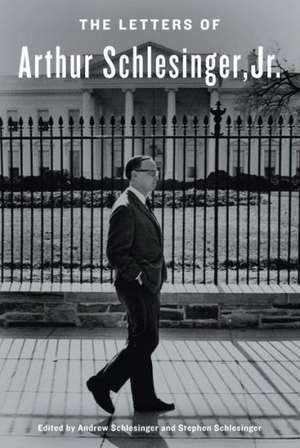 The Letters of Arthur Schlesinger, Jr. de Jr. Schlesinger, Arthur Meier