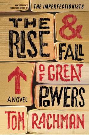 The Rise and Fall of Great Powers de Tom Rachman