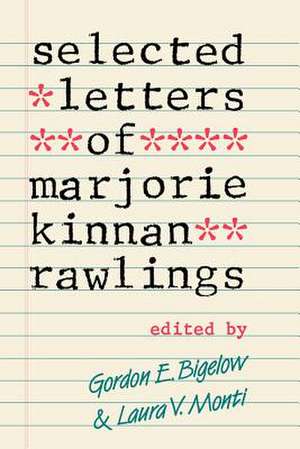 Selected Letters of Marjorie Kinnan Rawlings de Gordon E. Bigelow