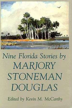 Nine Florida Stories by Marjory Stoneman Douglas de Marjory Stoneman Douglas