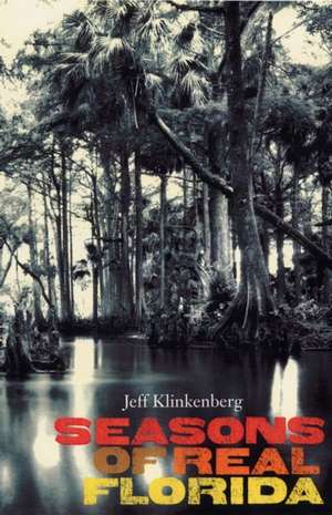 Seasons of Real Florida de Jeff Klinkenberg