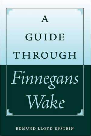 A Guide Through Finnegans Wake de Edmund Lloyd Epstein