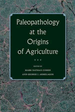 Paleopathology at the Origins of Agriculture de Mark N. Cohen