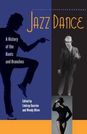 Jazz Dance: A History of the Roots and Branches de Lindsay Guarino