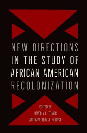 New Directions in the Study of African American Recolonization de Beverly Tomek