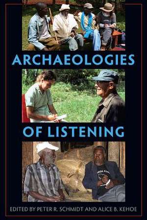 Archaeologies of Listening de Peter R. Schmidt