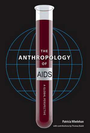 The Anthropology of AIDS de Patricia Whelehan