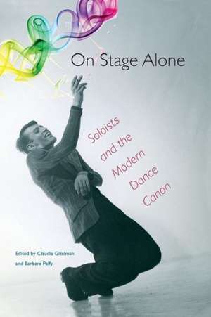 On Stage Alone: Soloists and the Modern Dance Canon de Claudia Gitelman