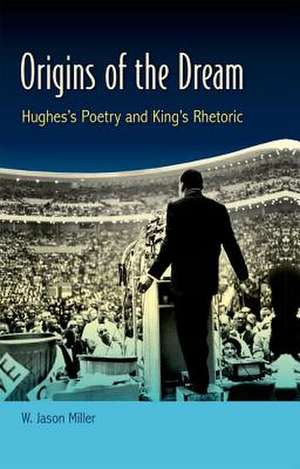 Origins of the Dream: Hughes's Poetry and King's Rhetoric de W. Jason Miller